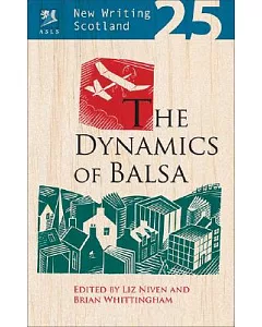New Writing Scotland 25: The Dynamics of Balsa