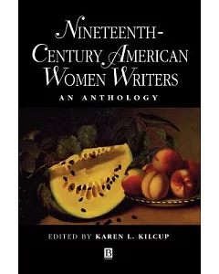 Nineteenth-Century American Women Writers: An Anthology