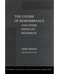 The Course of Remembrance and Other Essays on Holderlin