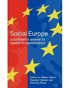 Social Europe: A Continent’s Challenge to Market Fundamentalism