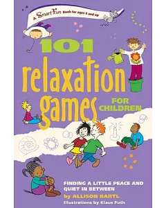 101 Relaxation Games for Children: Finding a Little Peace and Quiet In Between