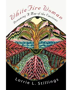 Whitefire Woman: Dreaming a Map of the Emotions