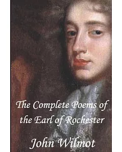 The Complete Poems of John wilmot, the Earl of Rochester