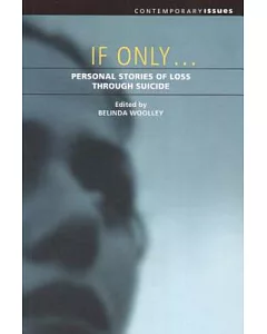 If Only...: Personal Stories of Loss Through Suicide