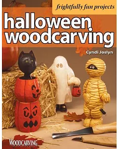 Halloween Wood Carving: 10 Frightfully Fun Projects for the Beginner