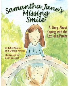 Samantha Jane’s Missing Smile: A Story About Coping With the Loss of a Parent
