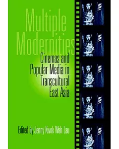 Multiple Modernities: Cinema and Popular Media in Transcultural Asia