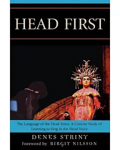 Head First: The Language of the Head Voice: A Concise Study of Learning to Sing in the Head Voice