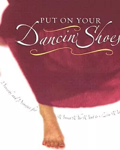 Put on Your Dancin’ Shoes: Proverbs and Promises for Women Who Want to Live Well