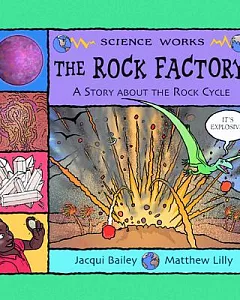 The Rock Factory: The Story About the Rock Cycle