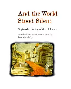 And the World Stood Silent: Sephardic Poetry of the Holocaust