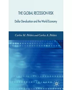 The Global Recession Risk: Dollar Devaluation and the World Economy
