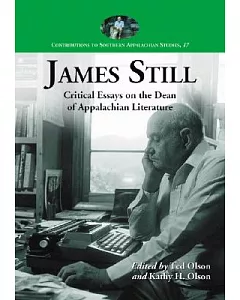 James Still: Critical Essays on the Dean of Appalachian Literature