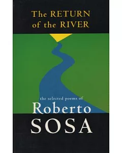 Return of the River: The Selected Poems of Roberto Sosa