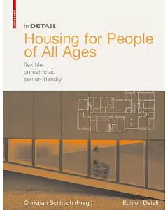 In Detail: Housing for People of All Ages : Flexible, Unrestricted, Senior-Friendly