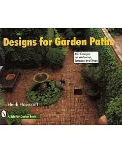 Designs for Garden Paths: 150 Designs for Walkways, Terraces and Steps
