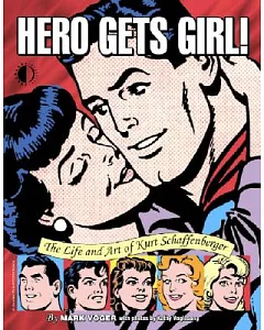 Hero Gets Girl!: The Life & Art of Kurt Schaffenberger