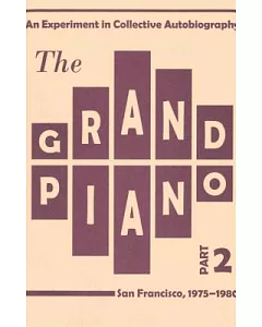 The Grand Piano: An Experiment in Collective Autobiography, San Francisco, 1975-1980