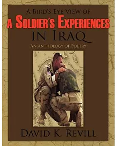 A Bird’s Eye View of a Soldier’s Experiences in Iraq: An Anthology of Poetry