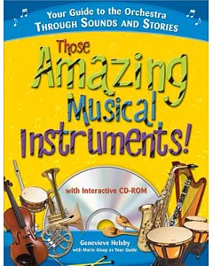 Those Amazing Musical Instruments!: Your Guide to the Orchestra Through Sounds and Stories