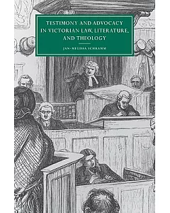 Testimony And Advocacy in Victorian Law, Literature, And Theology