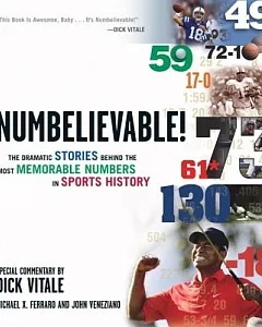 Numbelievable!: The Dramatic Stories Behind the Most Memorable Numbers in Sports History