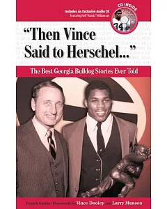 Then Vince Said to Herschel: The Best Georgia Bulldog Stories Ever Told