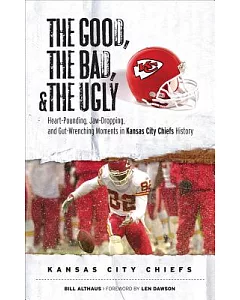 The Good, the Bad, and the Ugly Kansas City Chiefs