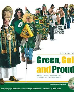 Green Bay Packers, Green, Gold, and Proud: Portraits, Stories, and Traditions of the Greatest Fans in the World