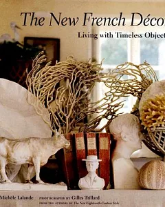 The New French Decor: Living With Timeless Objects