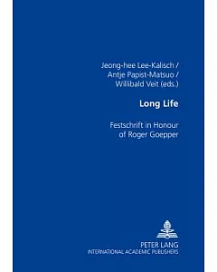 Long Life: Festschrift in Honour of Roger Goepper