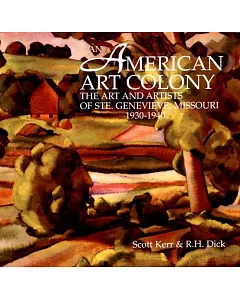 An American Art Colony: The Art and Artists of Ste. Genevieve, Missouri, 1930–1940