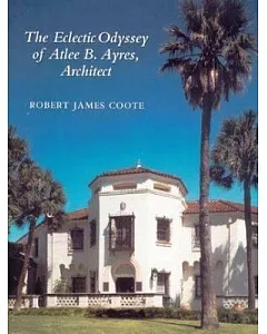 The Eclectic Odyssey of Atlee B. Ayres, Architect