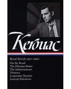 jack Kerouac: Road Novels 1957-1960 : On the Road/The Dharma Bums/The Subterraneans/Tritessa/Lonesome Traveler/From the Journals