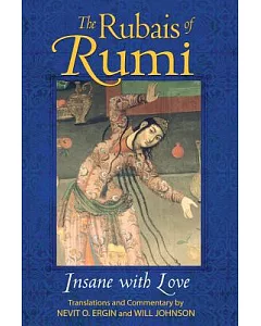 The Rubais of Rumi: Insane With Love