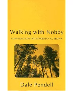 Walking With Nobby: conversations With Norman O. Brown