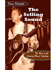 Selling Sound: The Rise of the Country Music Industry