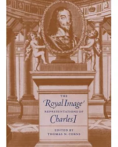 The Royal Image: Representations of Charles I