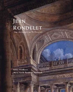 Jean Rondelet: The Architect As Technician