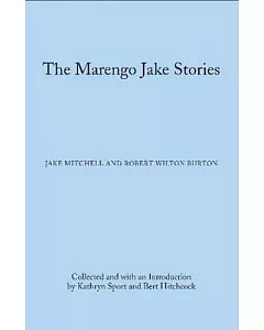 The Marengo Jake Stories: The Tales of Jake Mitchell and Robert wilton Burton
