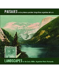 Paisajes / Landscapes: En Las Primeras Postales Fotograficas Argentinas Del S.xx / in the Early 1900s. Argentine Photo Postcards