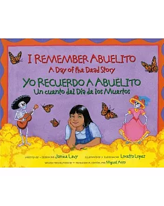 I Remember Abuelito / Yo Recuerdo a Abuelito: A Day of the Dead Story / Un Cuento Del Dia De Los Muertos