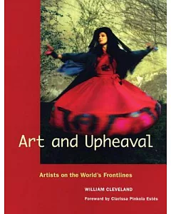 Art and Upheaval: Artists on the World’s Frontlines