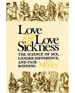 Love and Love Sickness: The Science of Sex, Gender Difference and Pair Bonding