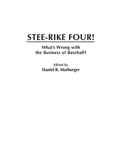Stee-Rike Four!: What’s Wrong With the Business of Baseball?