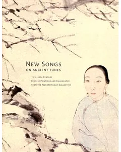 New Songs on Ancient Tunes: 19th-20th Century Chinese Paintings and Calligraphy from the richard Fabian Collection