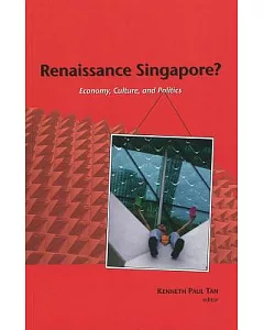 Renaissance Singapore?: Economy, Culture, and Politics