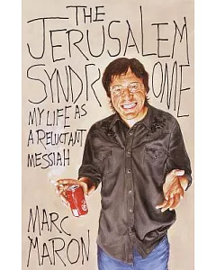 The Jerusalem Syndrome: My Life As a Reluctant Messiah
