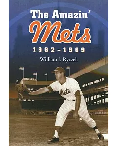 The Amazin’ Mets 1962-1969