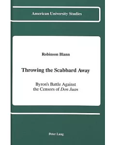 Throwing the Scabbard Away: Byron’s Battle Against the Censors of Don Juan
